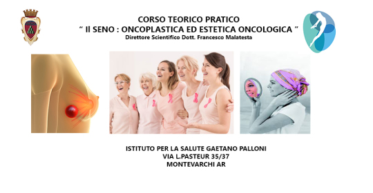 CORSO TEORICO PRATICO “IL SENO : ONCOPLASTICA ED ESTETICA ONCOLOGICA ”